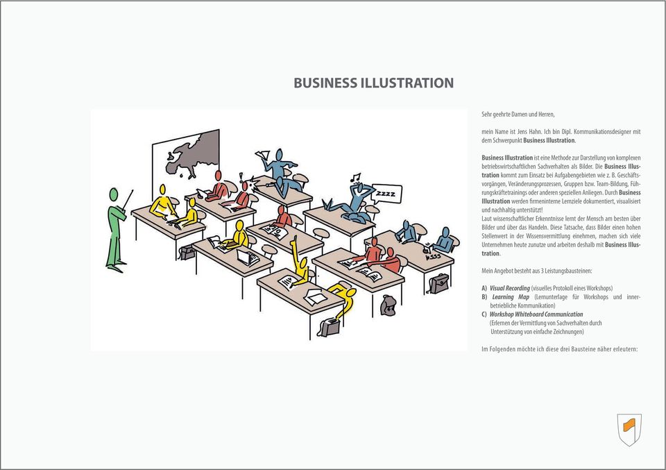 Team-Bildung, Führungskräftetrainings oder anderen speziellen Anliegen. Durch Business Illustration werden firmeninterne Lernziele dokumentiert, visualisiert und nachhaltig unterstützt!