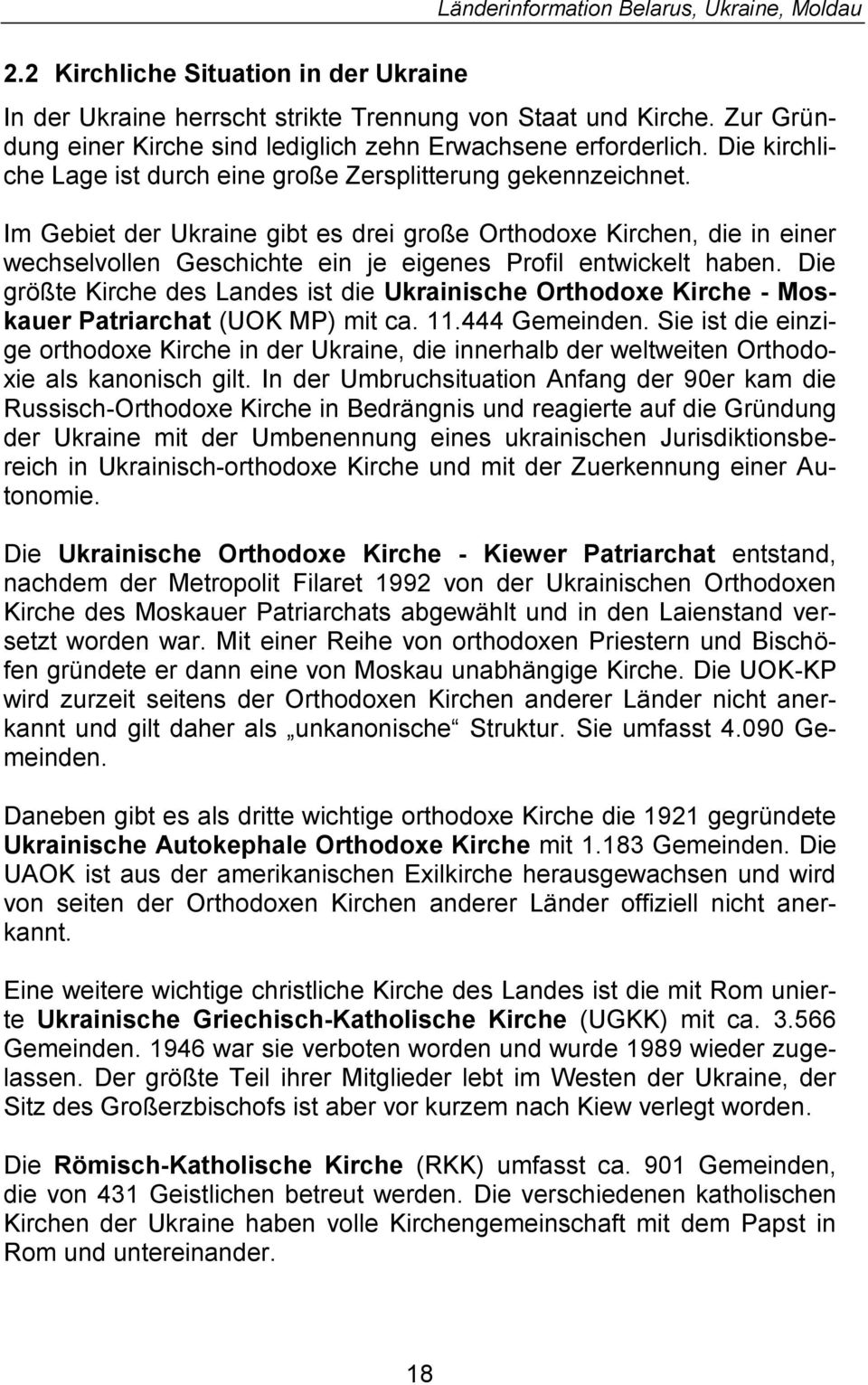 Im Gebiet der Ukraine gibt es drei große Orthodoxe Kirchen, die in einer wechselvollen Geschichte ein je eigenes Profil entwickelt haben.