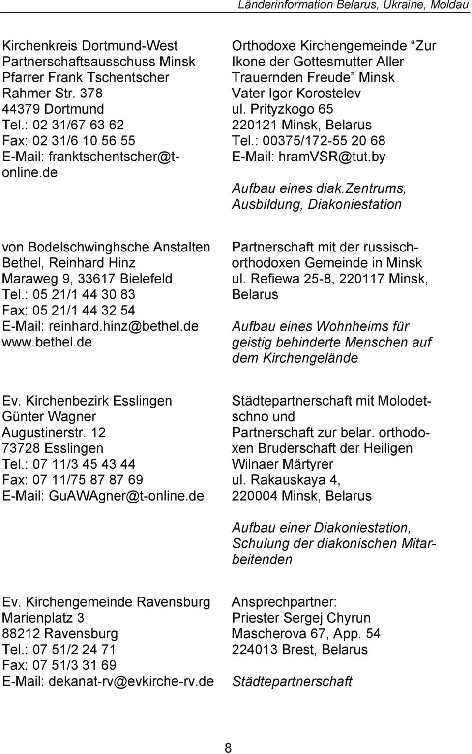 by Aufbau eines diak.zentrums, Ausbildung, Diakoniestation von Bodelschwinghsche Anstalten Bethel, Reinhard Hinz Maraweg 9, 33617 Bielefeld Tel.: 05 21/1 44 30 83 Fax: 05 21/1 44 32 54 reinhard.