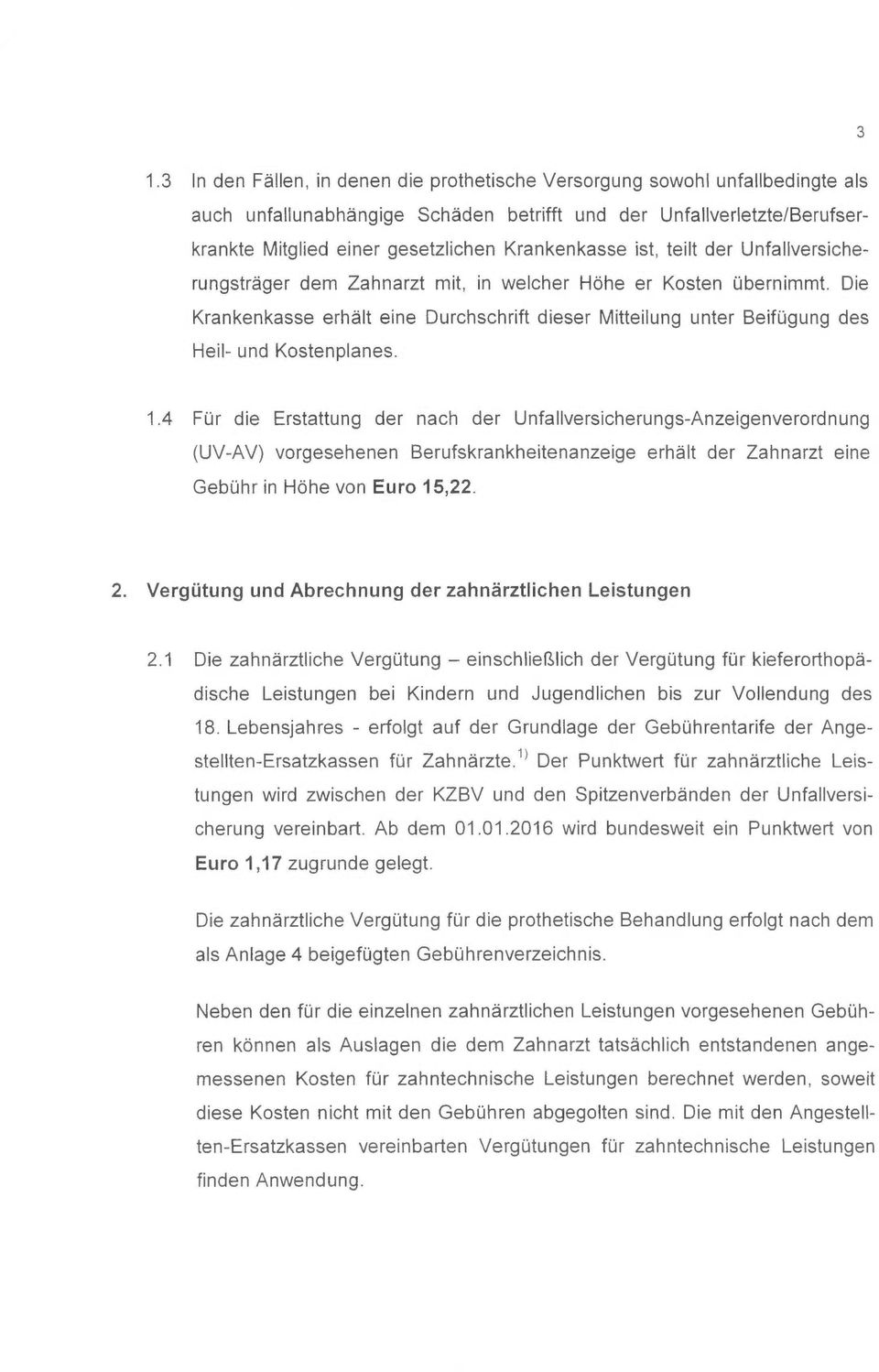 Die Krankenkasse erhält eine Durchschrift dieser Mitteilung unter Beifügung des Heil- und Kostenplanes. 1.