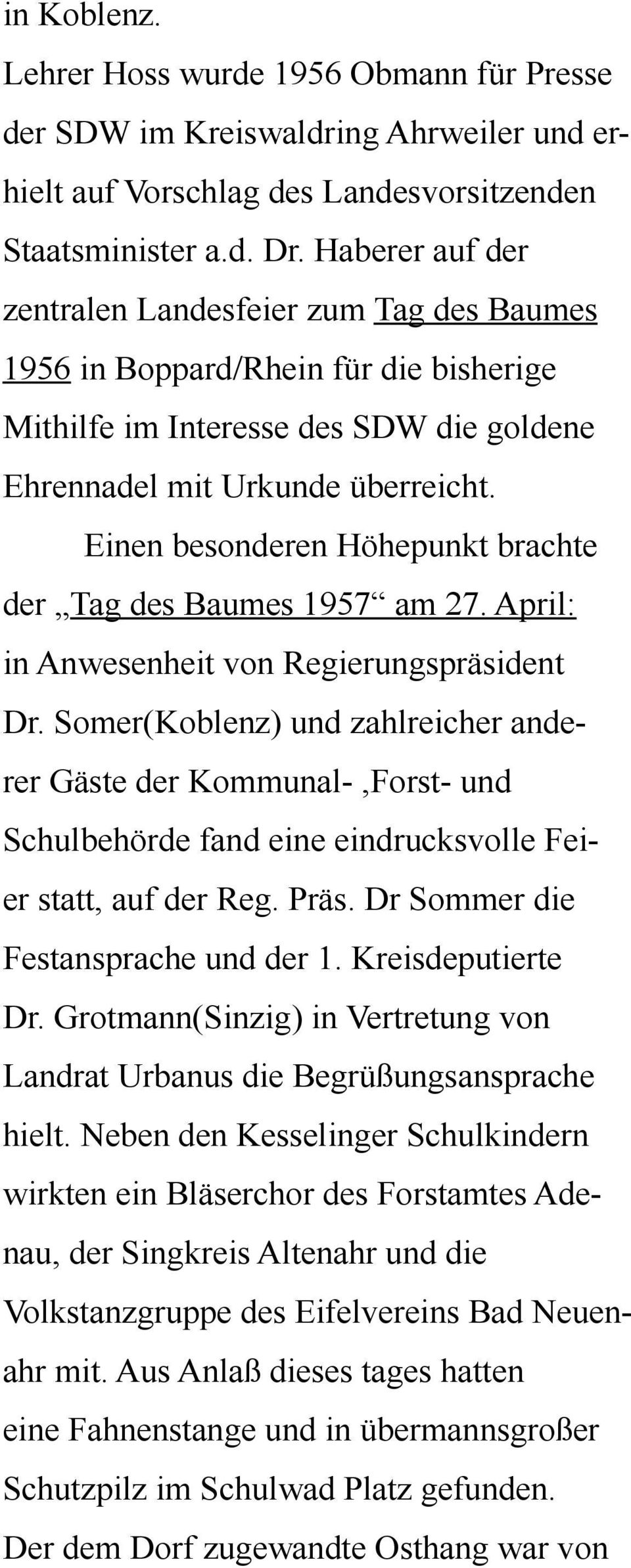 Einen besonderen Höhepunkt brachte der Tag des Baumes 1957 am 27. April: in Anwesenheit von Regierungspräsident Dr.