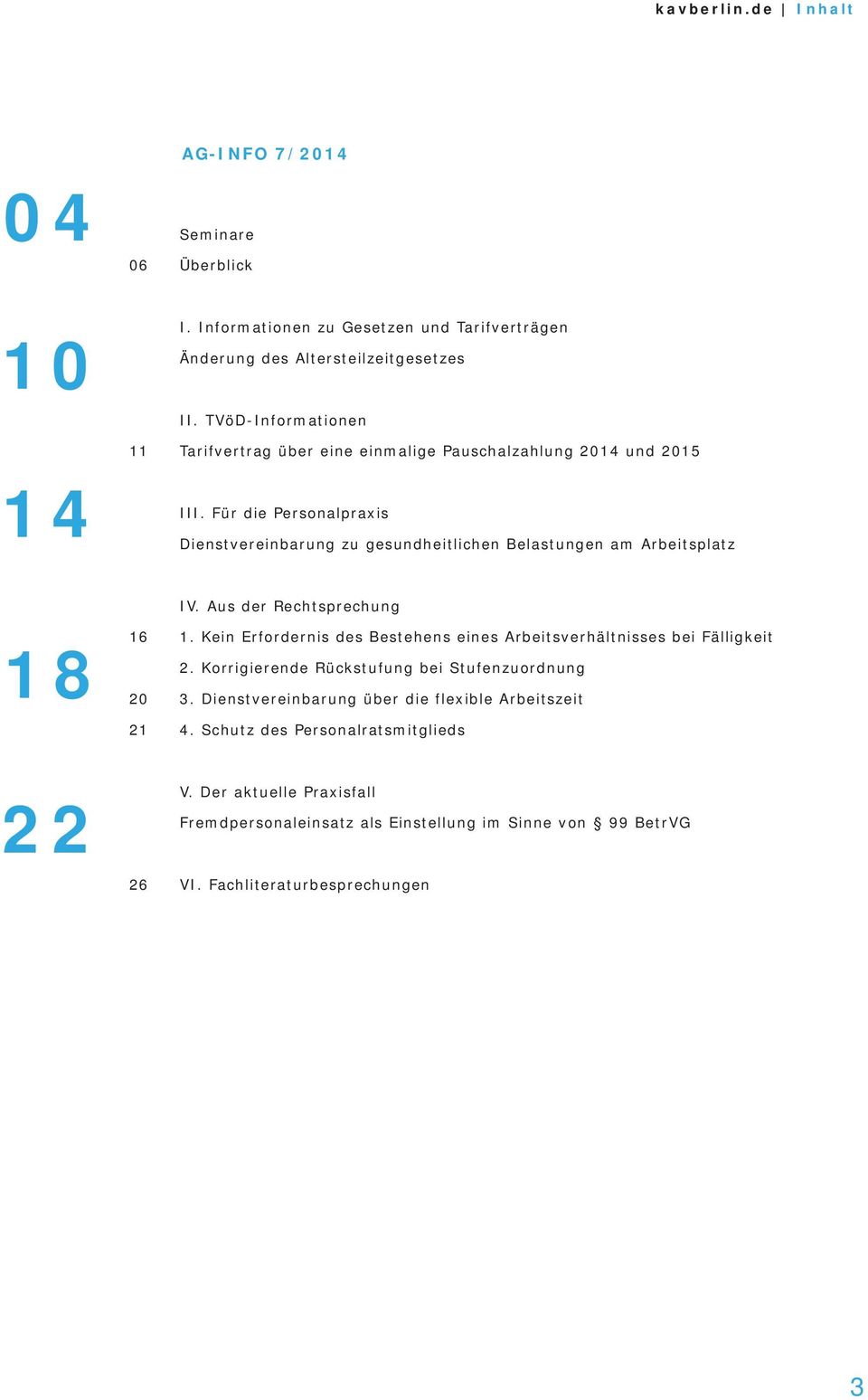 Für die Personalpraxis Dienstvereinbarung zu gesundheitlichen Belastungen am Arbeitsplatz 18 16 20 21 IV. Aus der Rechtsprechung 1.