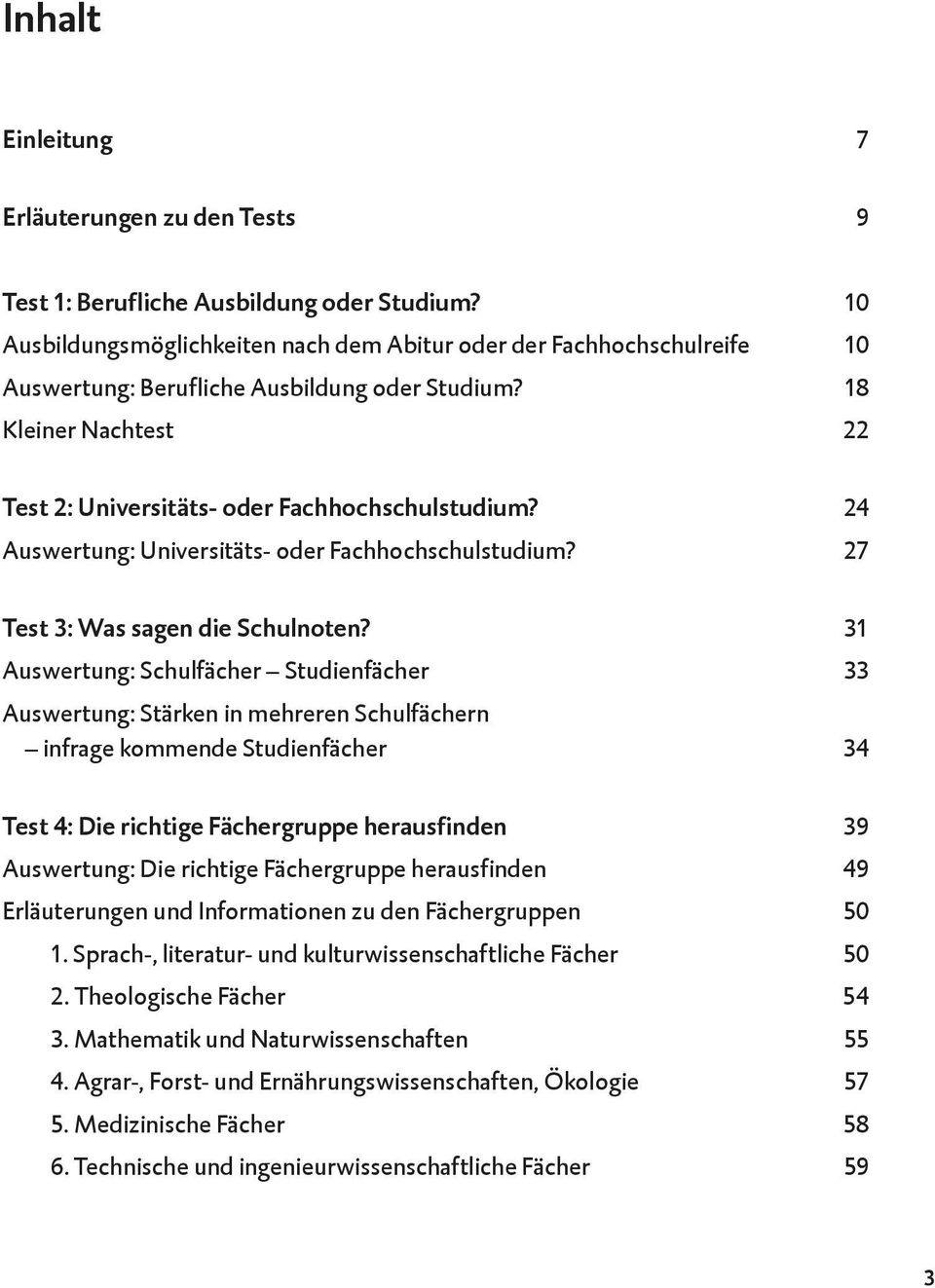 24 Auswertung: Universitäts- oder Fachhochschulstudium? 27 Test 3: Was sagen die Schulnoten?