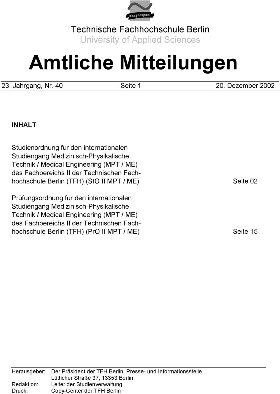 Fachhochschule Berlin (TFH) (StO II MPT / ME) Seite 0 Prüfungsordnung für den internationalen Studiengang MedizinischPhysikalische Technik / Medical Engineering (MPT / ME) des