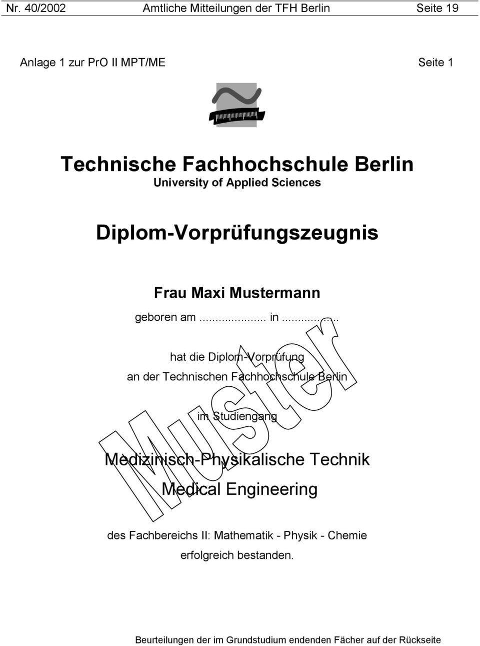 .. hat die DiplomVorprüfung an der Technischen Fachhochschule Berlin im Studiengang MedizinischPhysikalische Technik