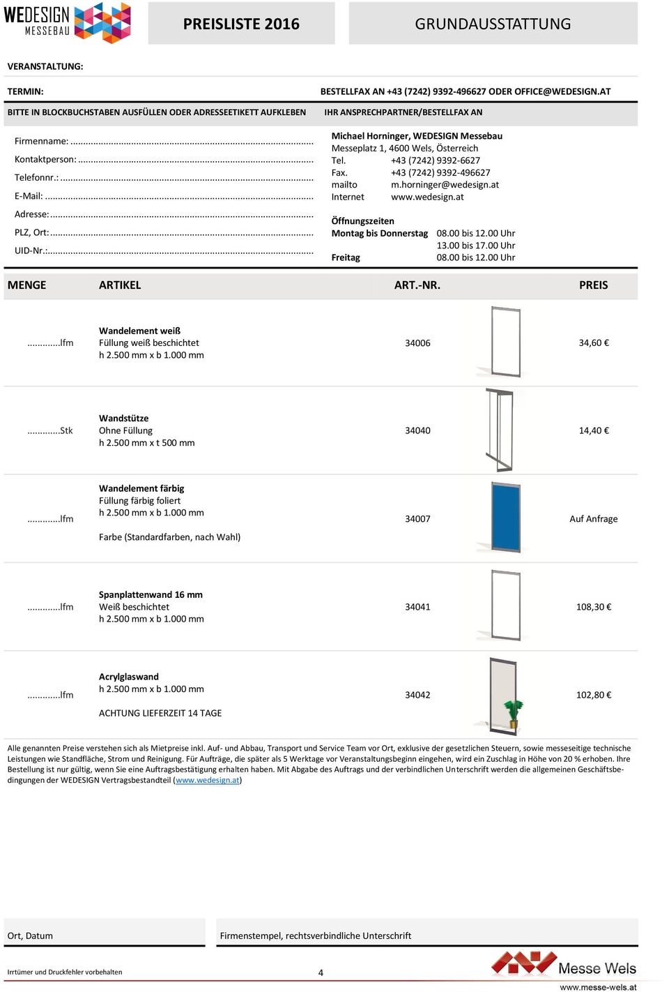 000 mm 34007 Auf Anfrage Farbe (Standardfarben, nach Wahl)...lfm Spanplattenwand 16 mm Weiß beschichtet h 2.500 mm x b 1.000 mm 34041 108,30.