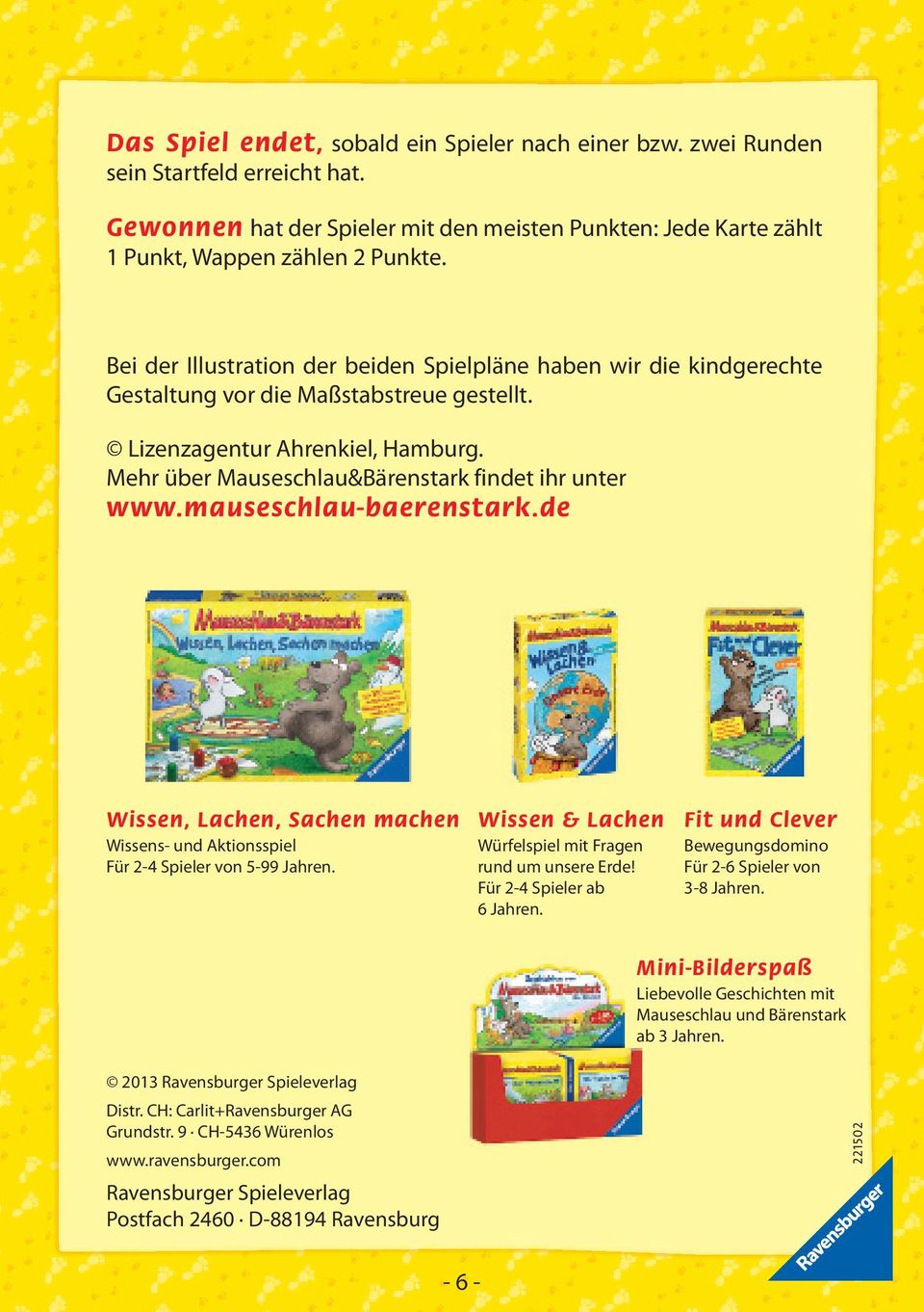 Mehr über Mauseschlau&Bärenstark findet ihr unter www.mauseschlau-baerenstark.de Wissen, Lachen, Sachen machen Wissens- und Aktionsspiel Für 2-4 Spieler von 5-99 Jahren.