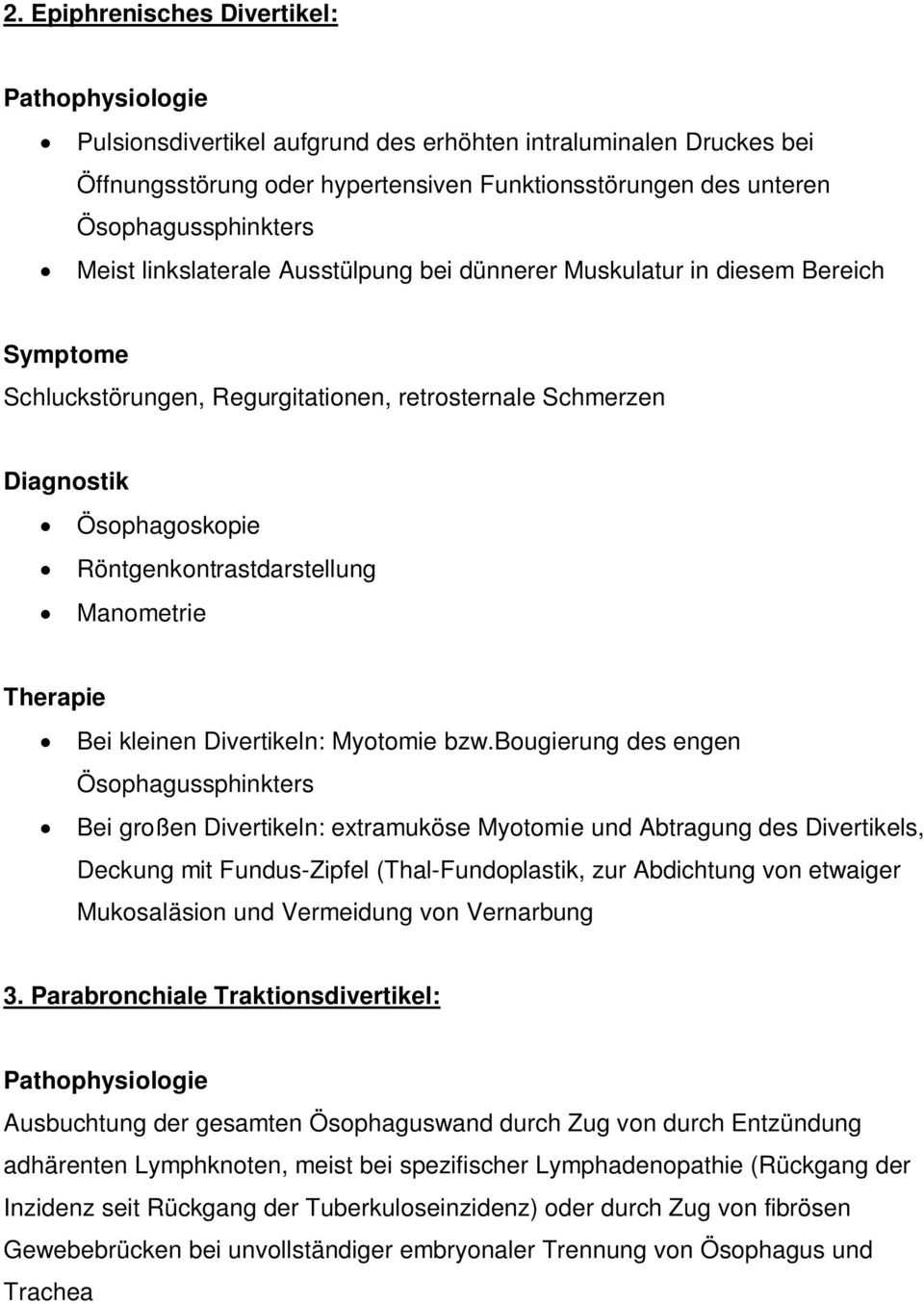 Röntgenkontrastdarstellung Manometrie Therapie Bei kleinen Divertikeln: Myotomie bzw.