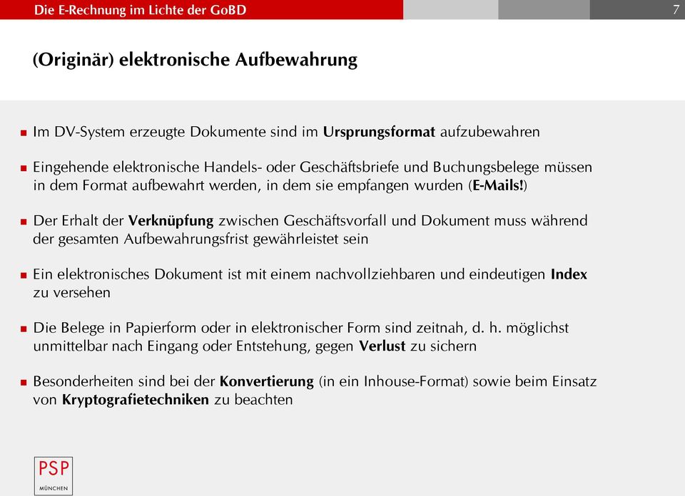 ) Der Erhalt der Verknüpfung zwischen Geschäftsvorfall und Dokument muss während der gesamten Aufbewahrungsfrist gewährleistet sein Ein elektronisches Dokument ist mit einem nachvollziehbaren und