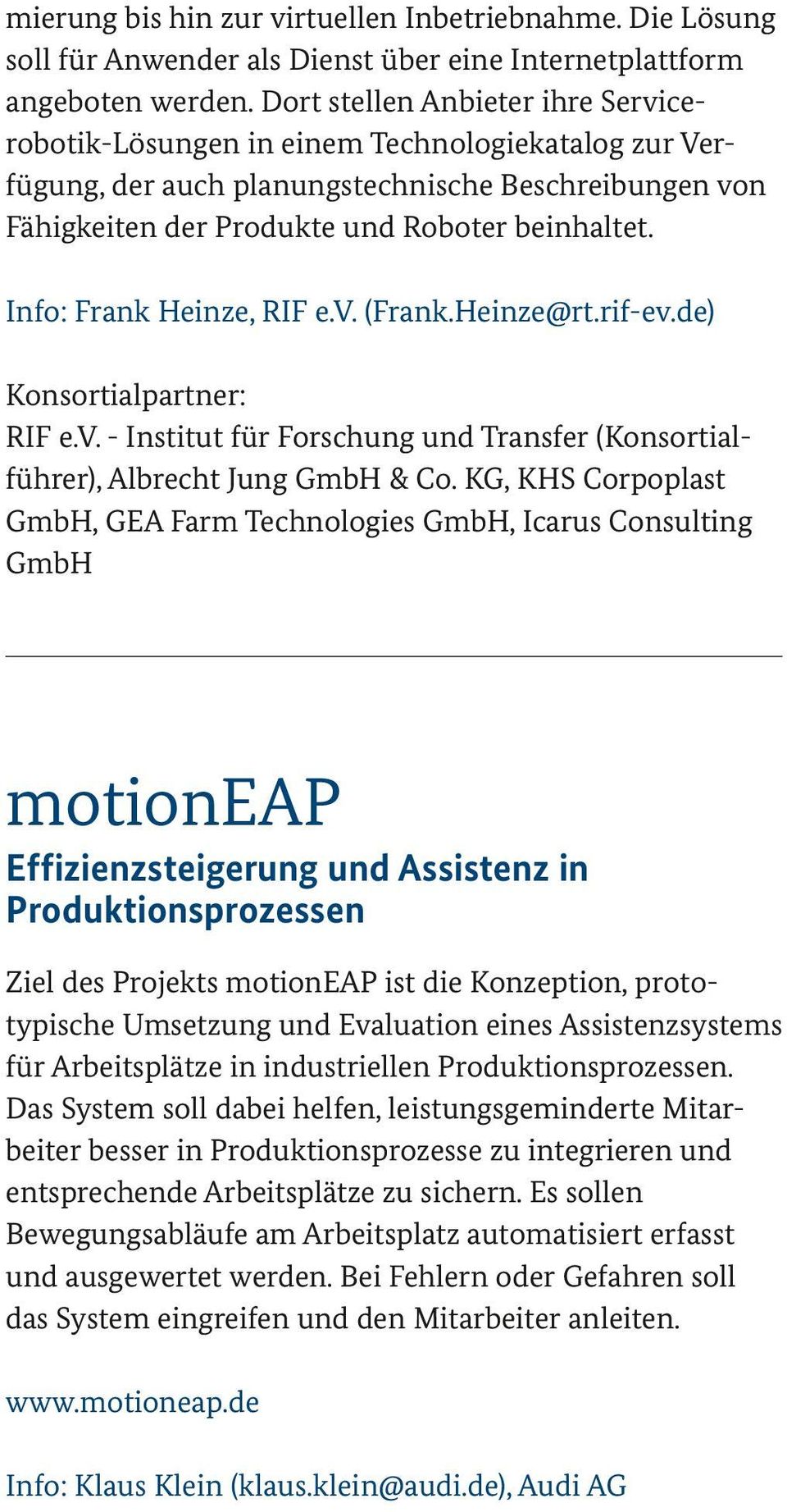 Info: Frank Heinze, RIF e.v. (Frank.Heinze@rt.rif-ev.de) RIF e.v. - Institut für Forschung und Transfer (Konsortialführer), Albrecht Jung GmbH & Co.
