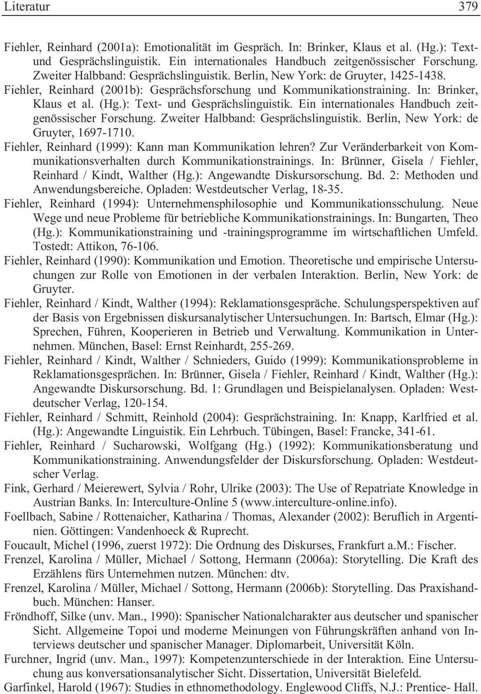 ): Text- und Gesprächslinguistik. Ein internationales Handbuch zeitgenössischer Forschung. Zweiter Halbband: Gesprächslinguistik. Berlin, New York: de Gruyter, 1697-1710.