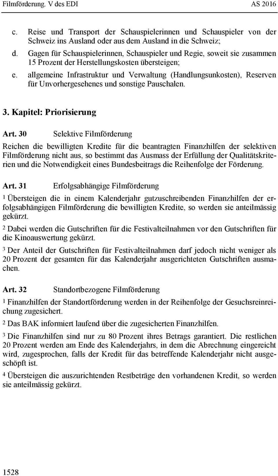 allgemeine Infrastruktur und Verwaltung (Handlungsunkosten), Reserven für Unvorhergesehenes und sonstige Pauschalen. 3. Kapitel: Priorisierung Art.