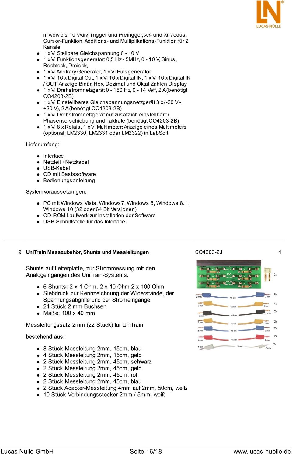 Dezimal und Oktal Zahlen Display 1 x VI Drehstromnetzgerät 0-150 Hz, 0-14 Veff, 2 A (benötigt CO4203-2B) 1 x VI Einstellbares Gleichspannungsnetzgerät 3 x (-20 V - +20 V), 2 A (benötigt CO4203-2B) 1