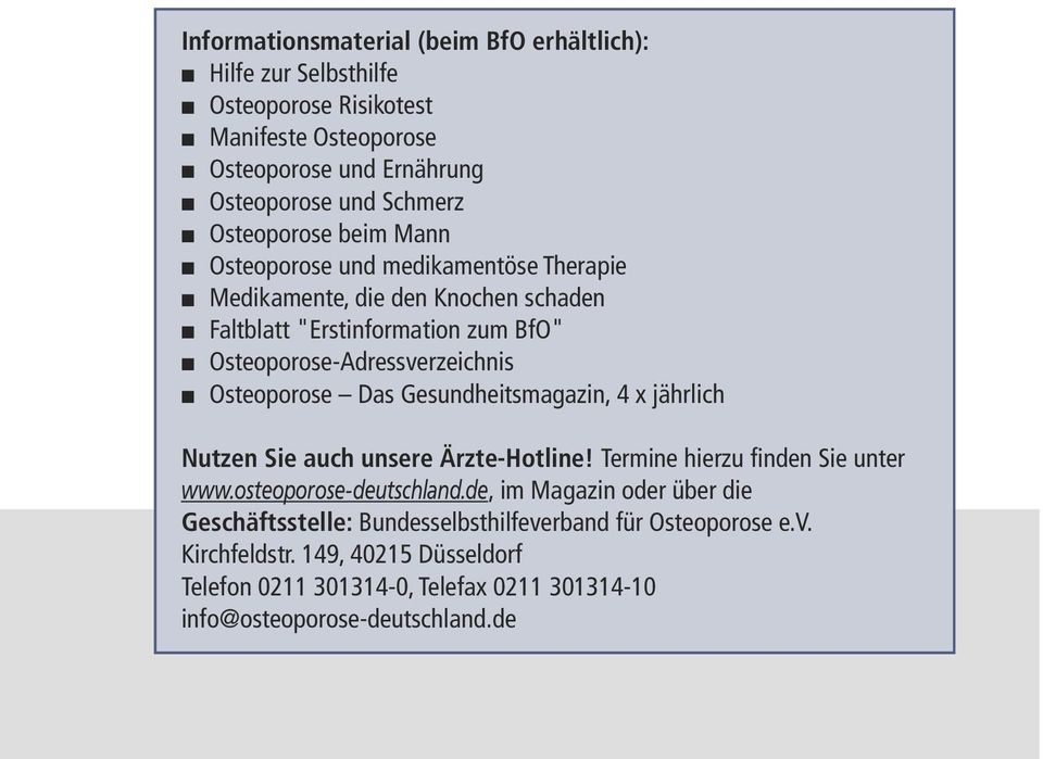 Osteoporose Das Gesundhetsmagazn, 4 x jährlch Nutzen Se auch unsere Ärzte-Hotlne! Termne herzu fnden Se unter www.osteoporose-deutschland.