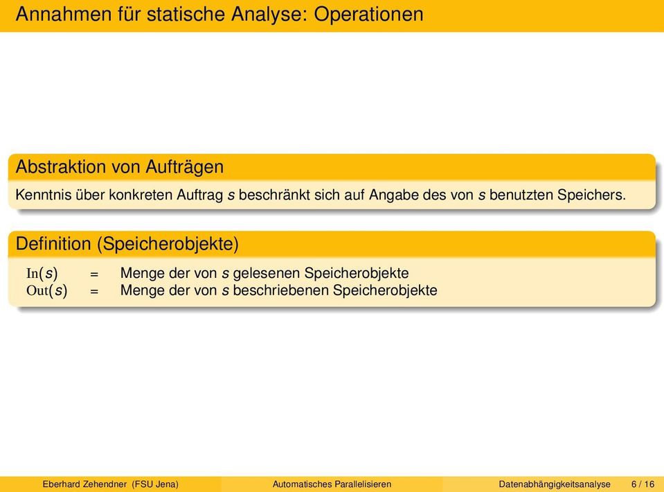 Definition (Speicherobjekte) In(s) = Menge der von s gelesenen Speicherobjekte Out(s) = Menge