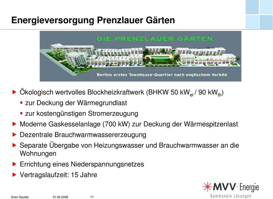 Deckung der Wärmespitzenlast Dezentrale Brauchwarmwassererzeugung Separate Übergabe von Heizungswasser