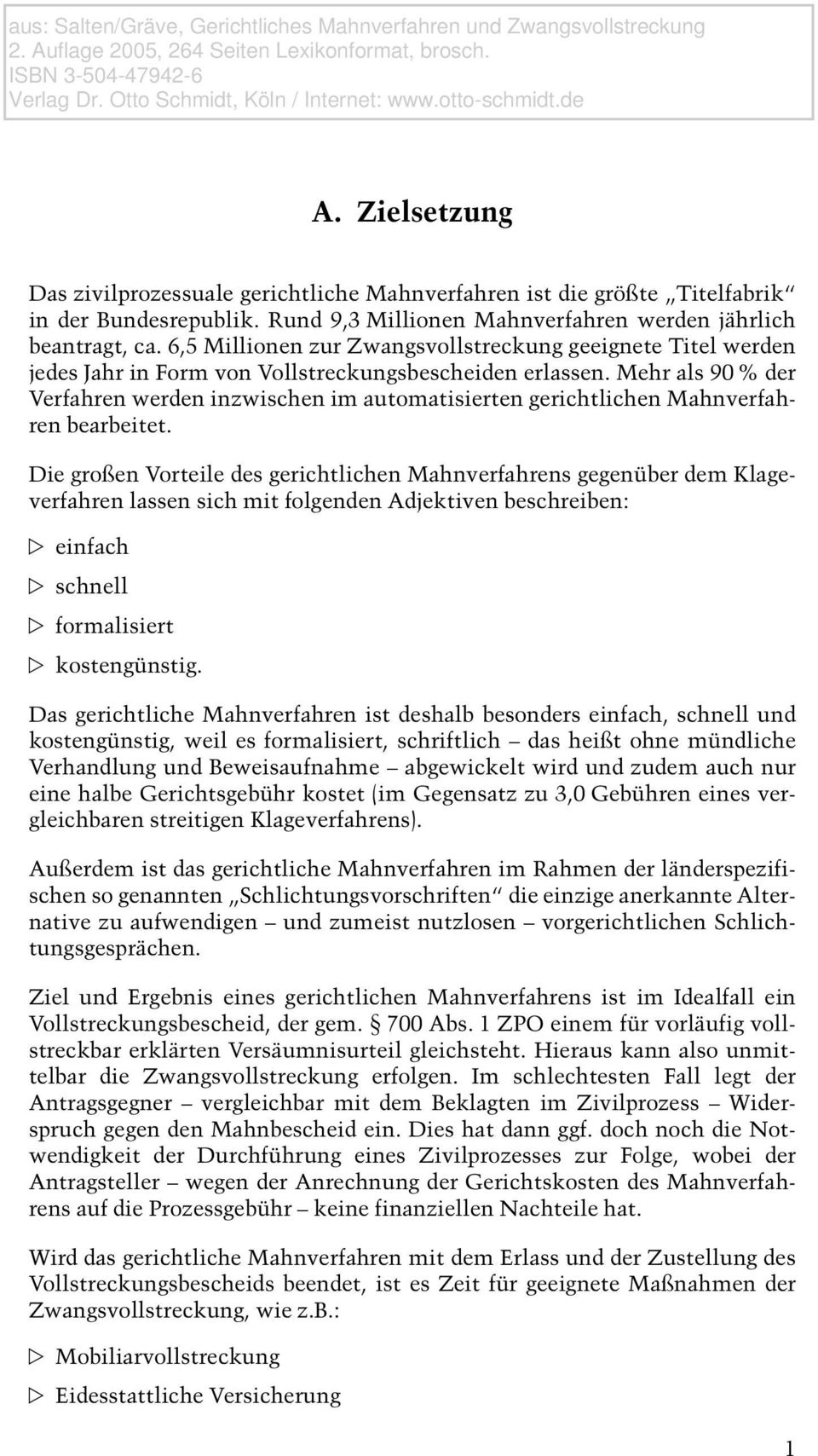 Mehr als 90 % der Verfahren werden inzwischen im automatisierten gerichtlichen Mahnverfahren bearbeitet.