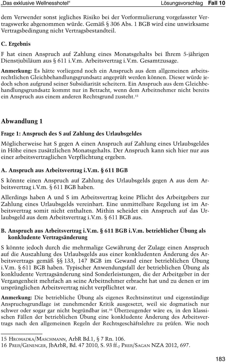 v.m. Gesamtzusage. Anmerkung: Es hätte vorliegend noch ein Anspruch aus dem allgemeinen arbeitsrechtlichen Gleichbehandlungsgrundsatz angeprüft werden können.