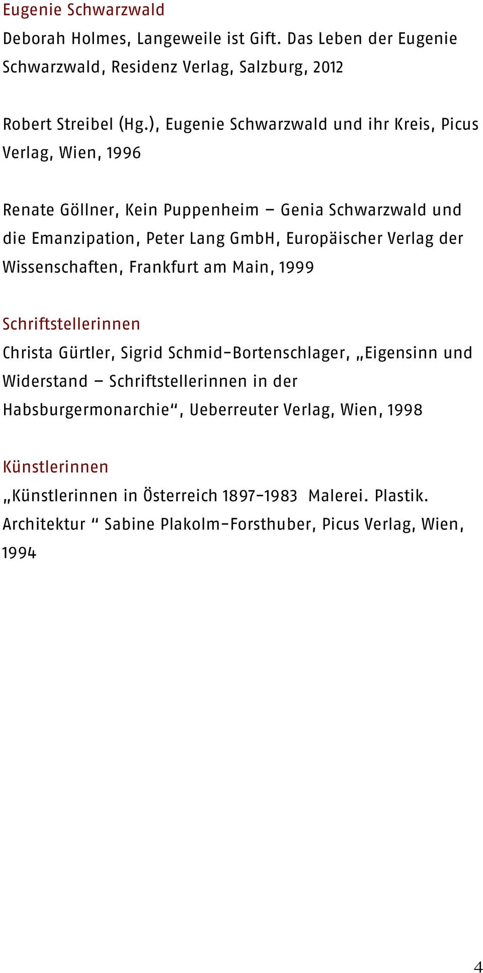 Verlag der Wissenschaften, Frankfurt am Main, 1999 Schriftstellerinnen Christa Gürtler, Sigrid Schmid-Bortenschlager, Eigensinn und Widerstand Schriftstellerinnen in
