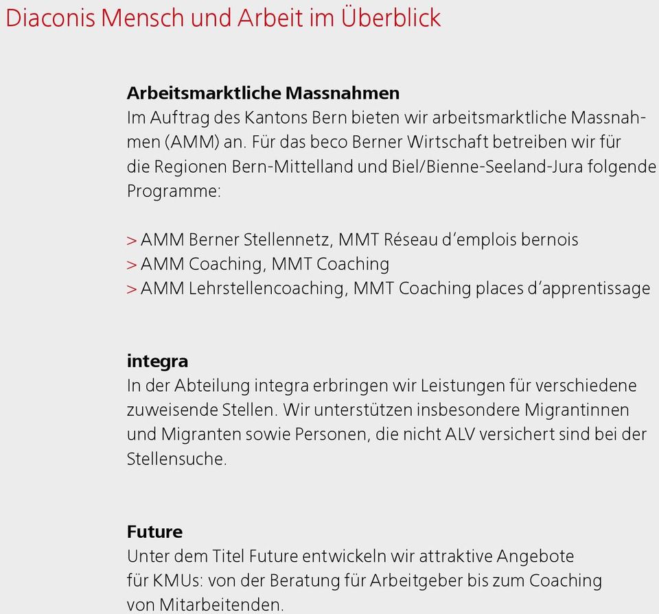 Coaching, MMT Coaching > AMM Lehrstellencoaching, MMT Coaching places d apprentissage integra In der Abteilung integra erbringen wir Leistungen für verschiedene zuweisende Stellen.