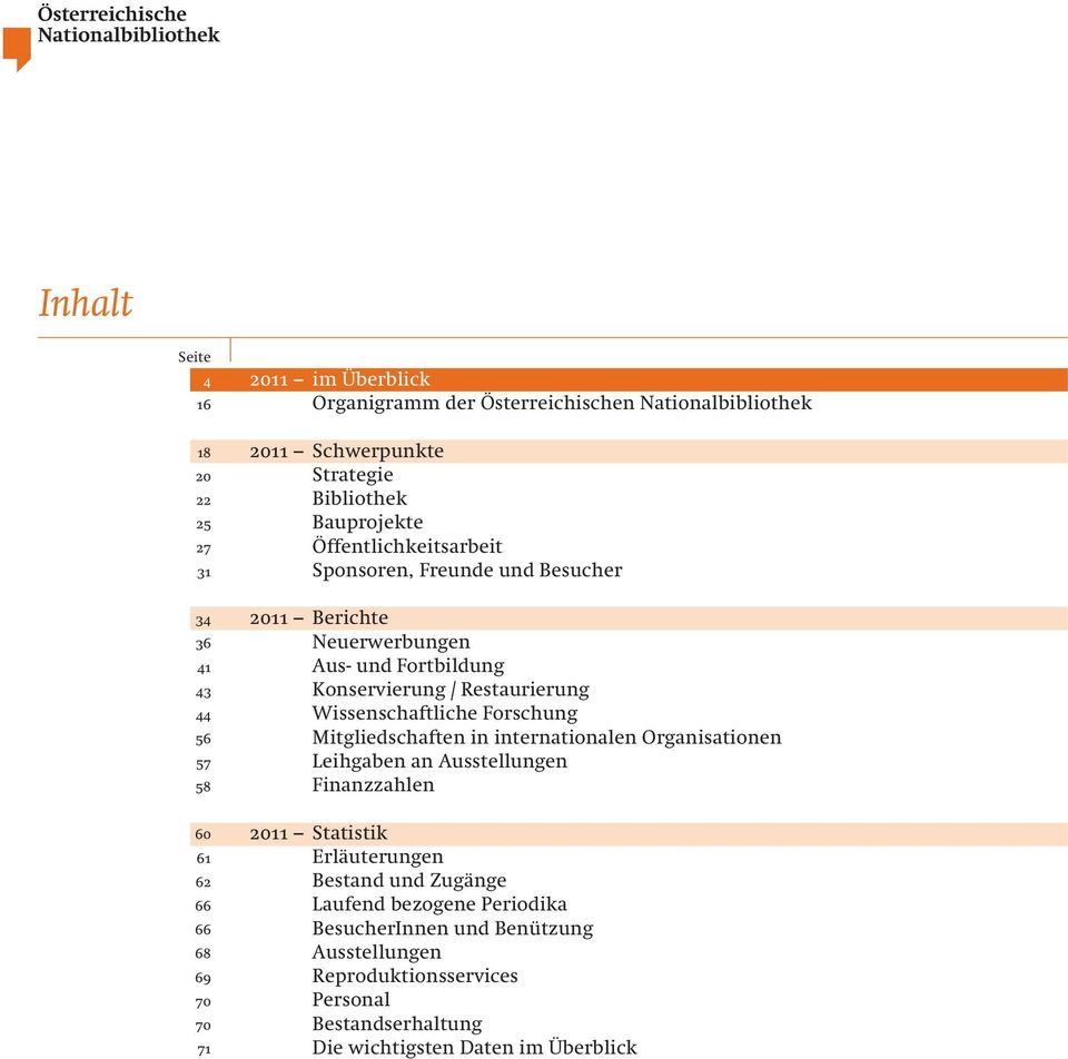 Restaurierung Wissenschaftliche Forschung Mitgliedschaften in internationalen Organisationen Leihgaben an Ausstellungen Finanzzahlen 2011 Statistik Erläuterungen