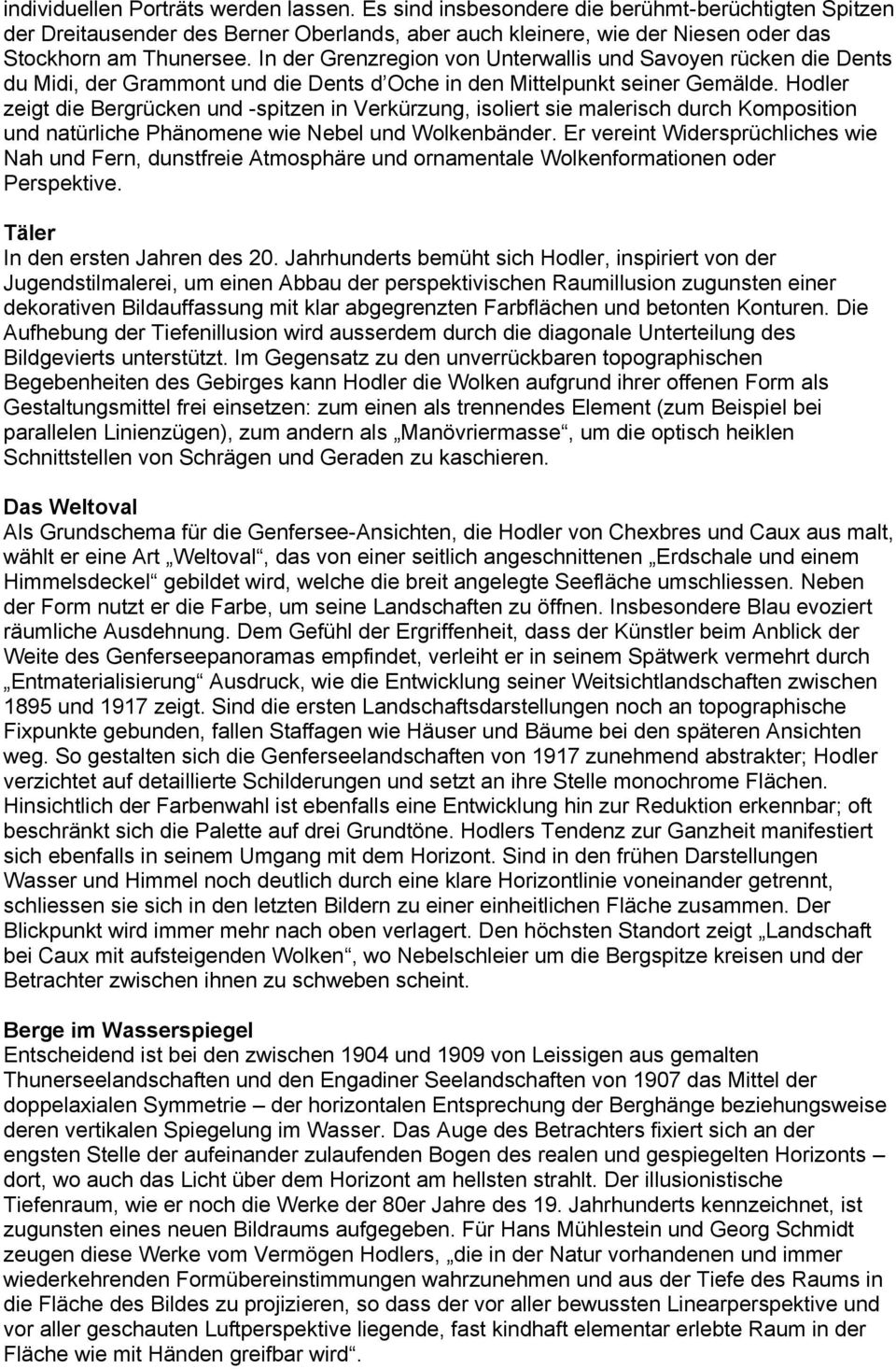 Hodler zeigt die Bergrücken und -spitzen in Verkürzung, isoliert sie malerisch durch Komposition und natürliche Phänomene wie Nebel und Wolkenbänder.