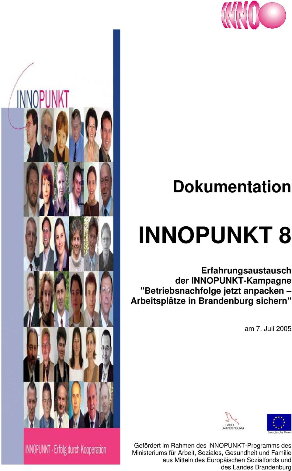Juli 2005 Europäische Union Gefördert im Rahmen des INNOPUNKT-Programms des