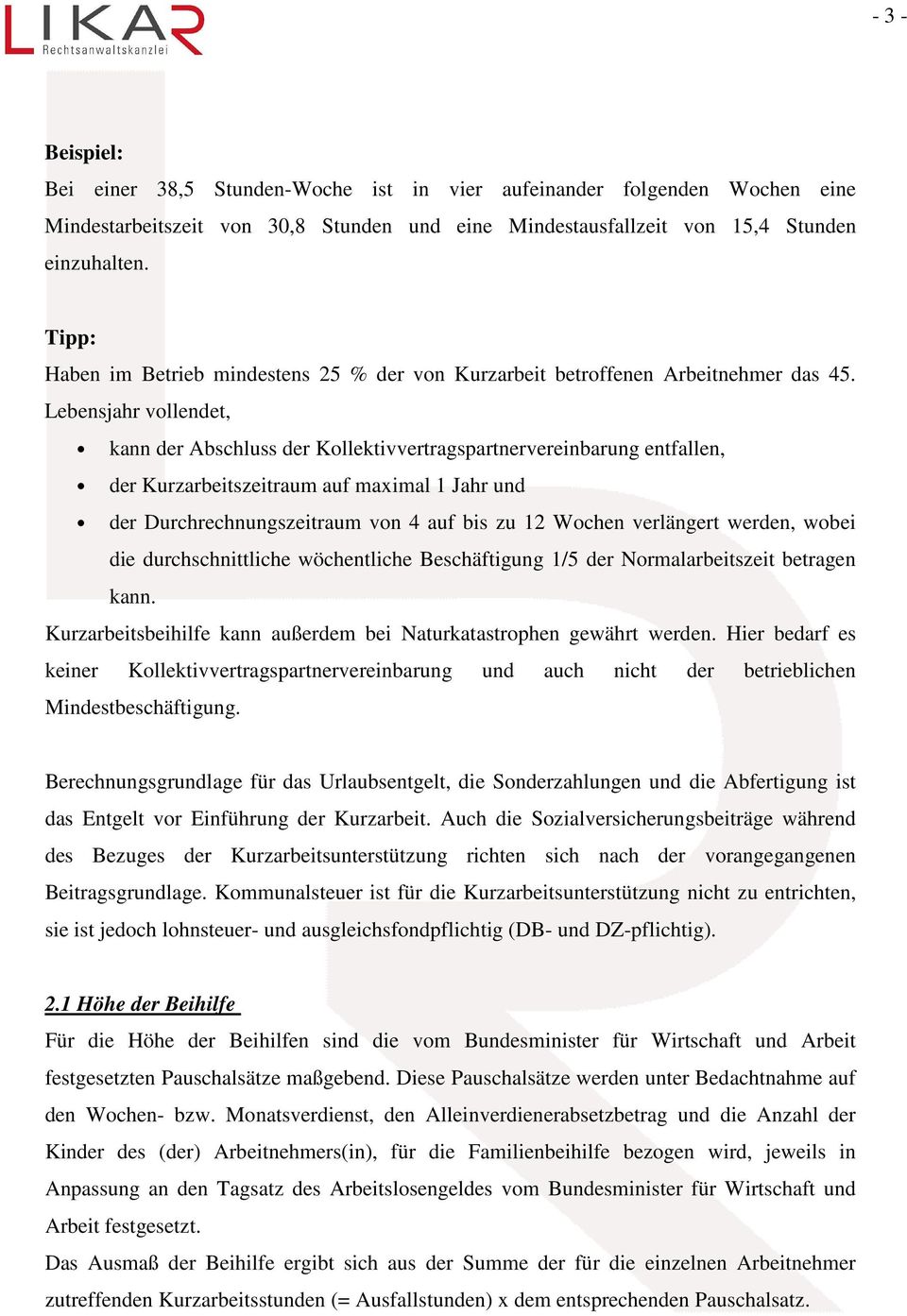 Lebensjahr vollendet, kann der Abschluss der Kollektivvertragspartnervereinbarung entfallen, der Kurzarbeitszeitraum auf maximal 1 Jahr und der Durchrechnungszeitraum von 4 auf bis zu 12 Wochen