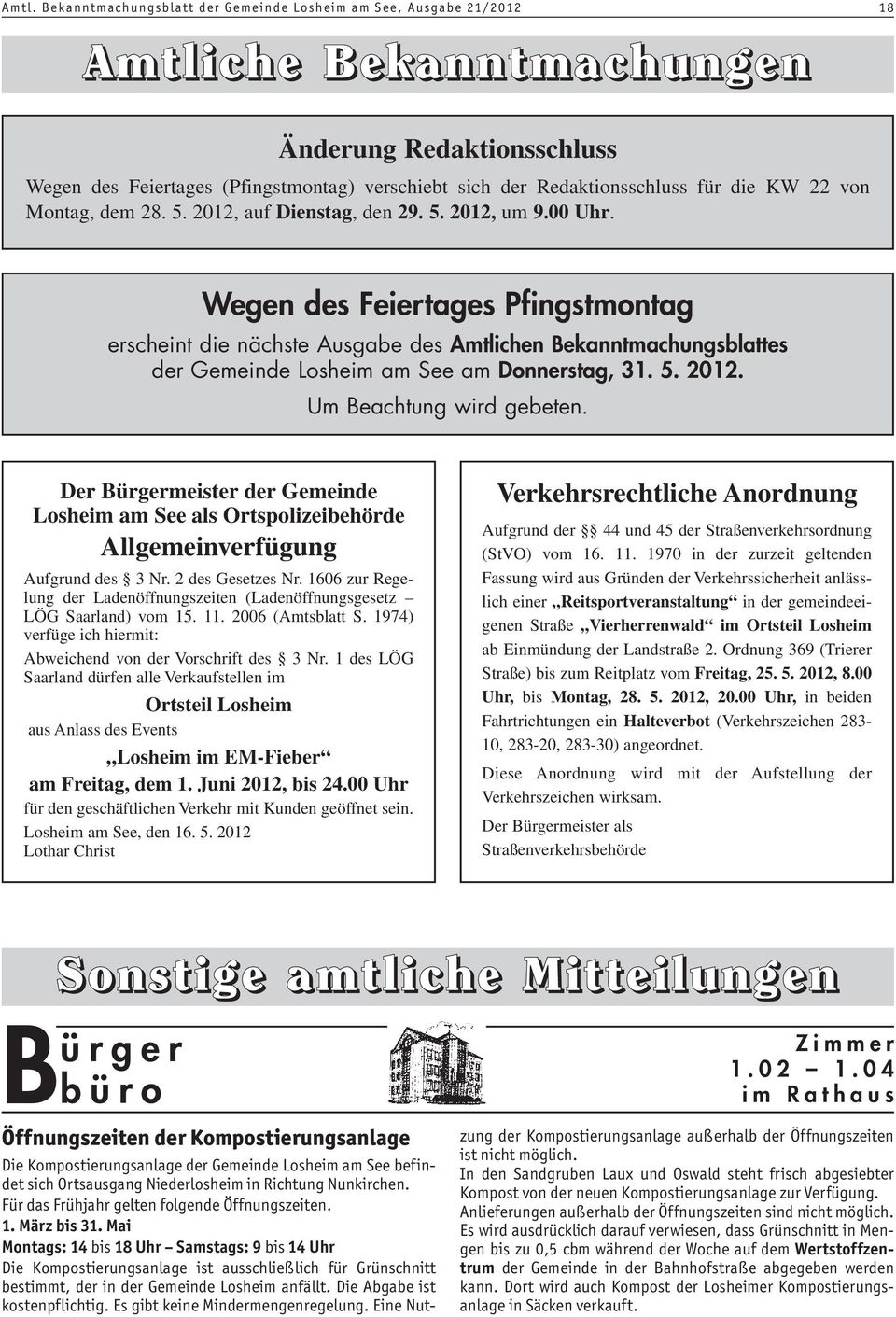 Wegen des Feiertages Pfingstmontag erscheint die nächste Ausgabe des Amtlichen Bekanntmachungsblattes der Gemeinde Losheim am See am Donnerstag, 31. 5. 2012. Um Beachtung wird gebeten.