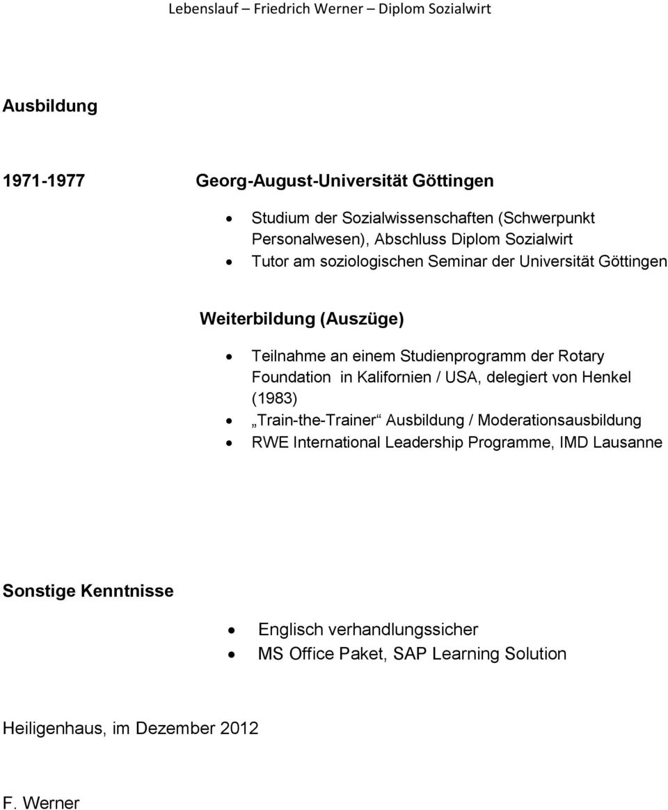 Foundation in Kalifornien / USA, delegiert von Henkel (1983) Train-the-Trainer Ausbildung / Moderationsausbildung RWE International