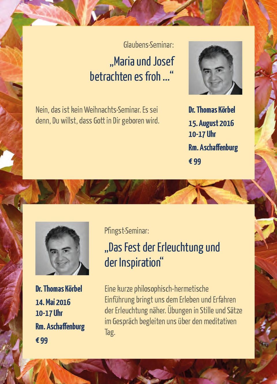 Aschaffenburg 99 Pfingst-Seminar: Das Fest der Erleuchtung und der Inspiration Dr. Thomas Körbel 14. Mai 2016 Rm.