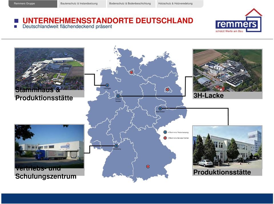 UNTERNEHMENSSTANDORTE DEUTSCHLAND Deutschlandweit flächendeckend präsent