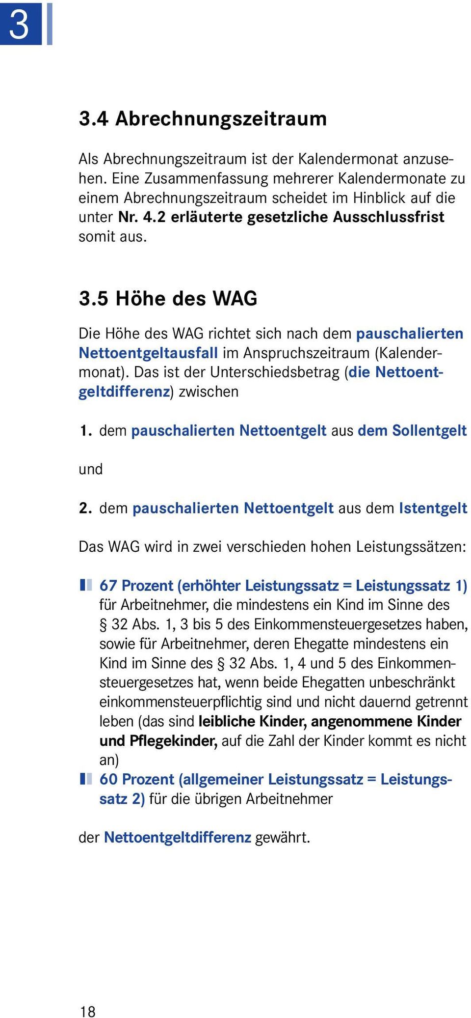 Das ist der Unterschiedsbetrag (die Nettoentgeltdifferenz) zwischen 1. dem pauschalierten Nettoentgelt aus dem Sollentgelt und 2.