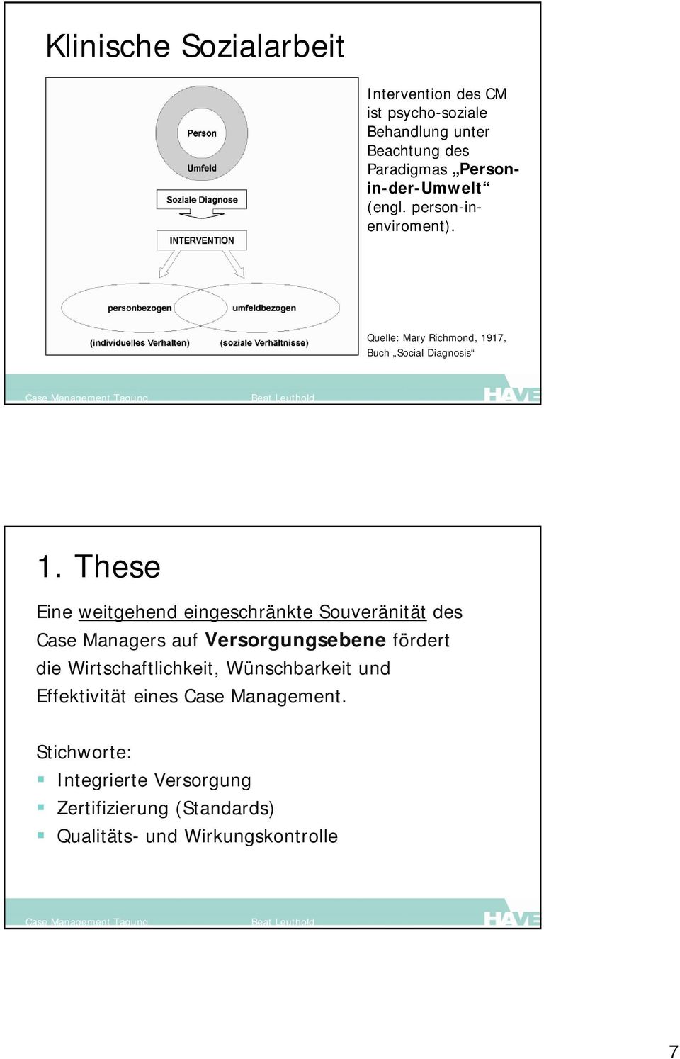 These Eine weitgehend eingeschränkte Souveränität des Case Managers auf Versorgungsebene fördert die