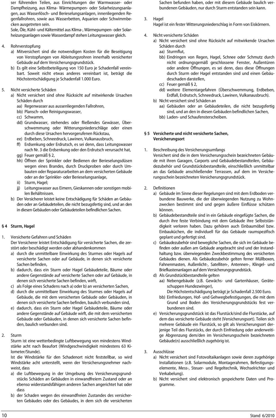 Sole, Öle, Kühl- und Kältemittel aus Klima-, Wärmepumpen- oder Solarheizungsanlagen sowie Wasserdampf stehen Leitungswasser gleich. 4.