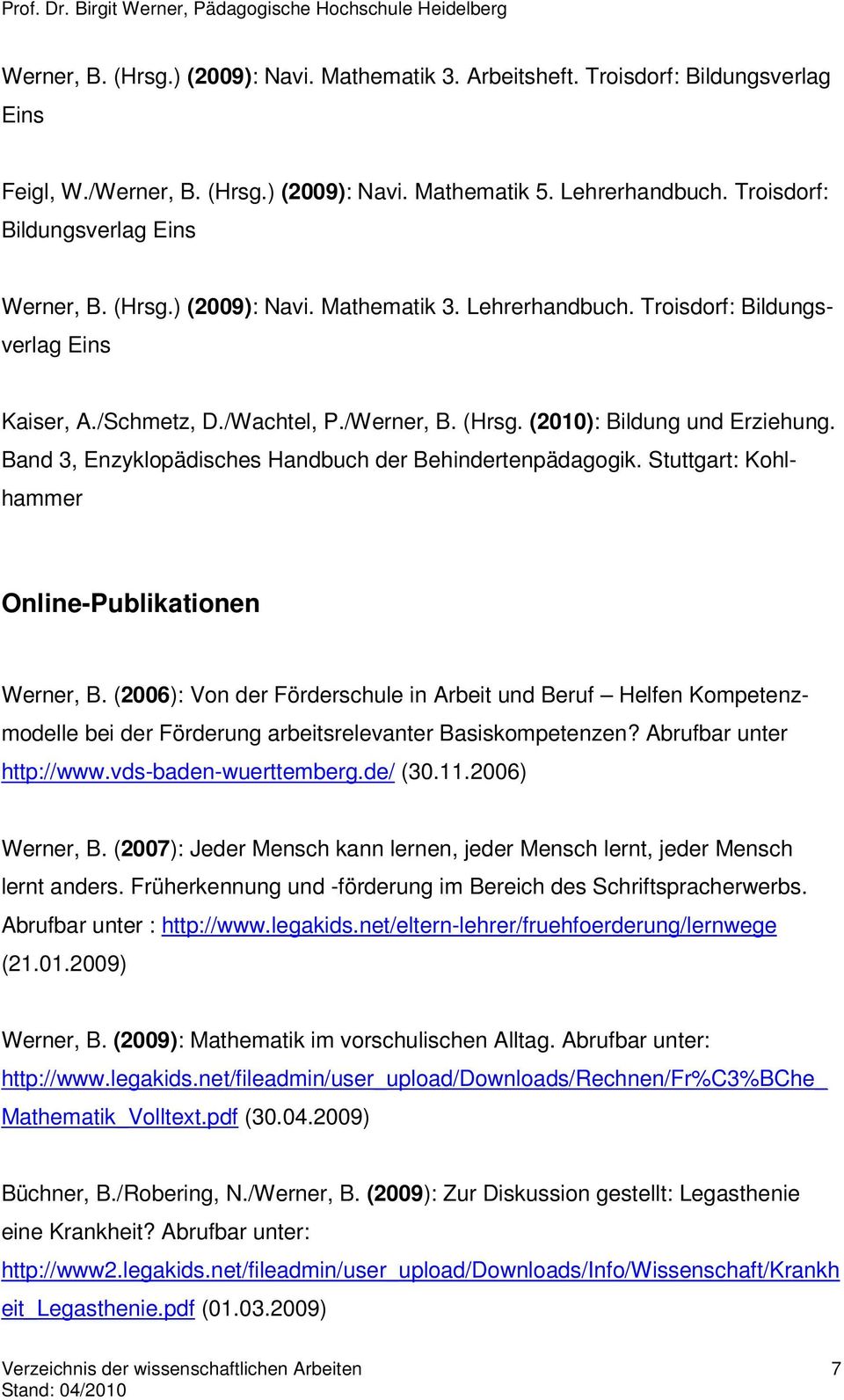Band 3, Enzyklopädisches Handbuch der Behindertenpädagogik. Stuttgart: Kohlhammer Online-Publikationen Werner, B.