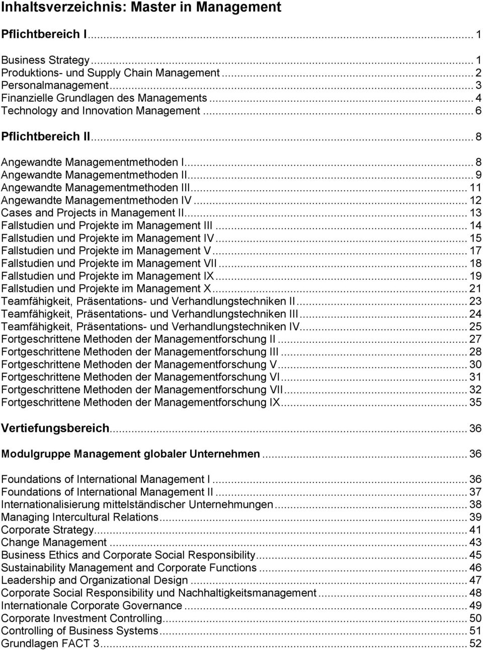 .. 11 Angewandte Managementmethoden IV... 12 Cases and Projects in Management II... 13 Fallstudien und Projekte im Management III... 14 Fallstudien und Projekte im Management IV.