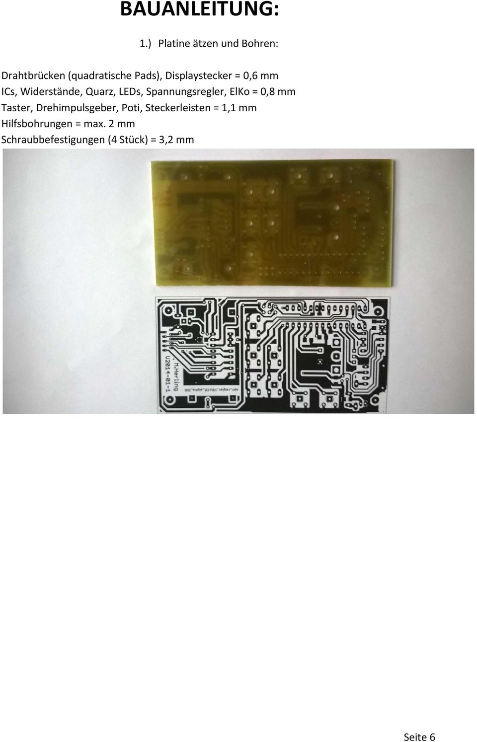 Displaystecker = 0,6 mm ICs, Widerstände, Quarz, LEDs, Spannungsregler,