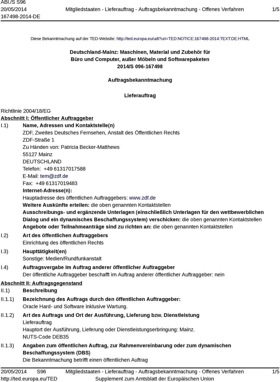 Lieferauftrag Richtlinie 2004/18/EG Abschnitt I: Öffentlicher Auftraggeber I.