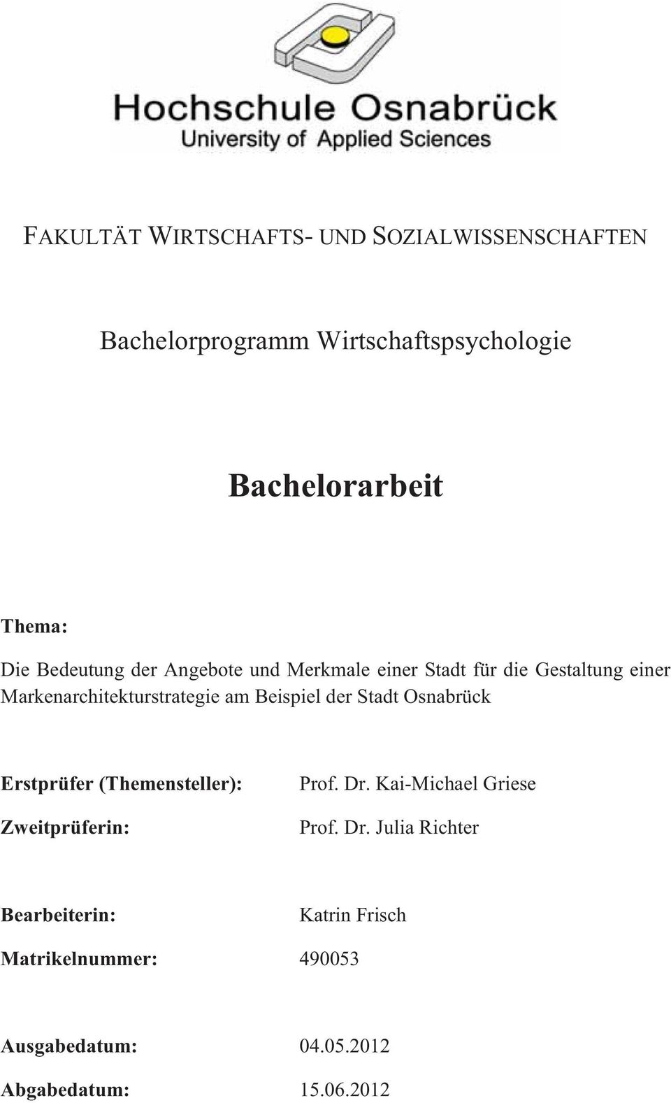 Beispiel der Stadt Osnabrück Erstprüfer (Themensteller): Zweitprüferin: Prof. Dr.