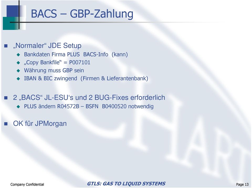 Lieferantenbank) 2 BACS JL-ESU s und 2 BUG-Fixes erforderlich PLUS ändern