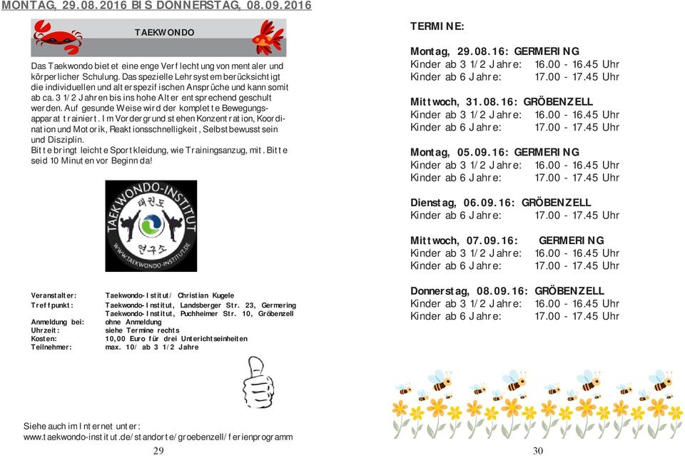 Auf gesunde Weise wird der komplette Bewegungsapparat trainiert. Im Vordergrund stehen Konzentration, Koordination und Motorik, Reaktionsschnelligkeit, Selbstbewusstsein und Disziplin.