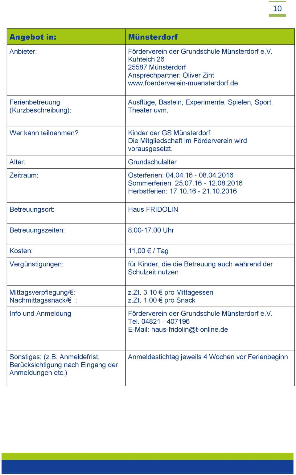 04.2016 Sommerferien: 25.07.16-12.08.2016 Herbstferien: 17.10.16-21.10.2016 Haus FRIDOLIN 8.00-17.