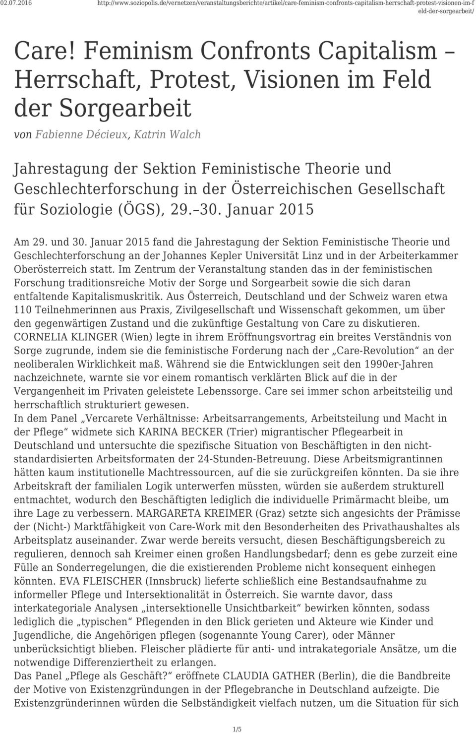 Januar 2015 fand die Jahrestagung der Sektion Feministische Theorie und Geschlechterforschung an der Johannes Kepler Universität Linz und in der Arbeiterkammer Oberösterreich statt.