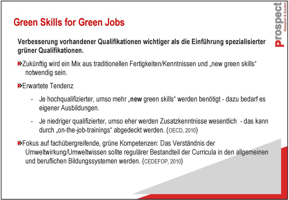 Erwartete Tendenz - Je hochqualifizierter, umso mehr new green skills werden benötigt - dazu bedarf es eigener Ausbildungen.