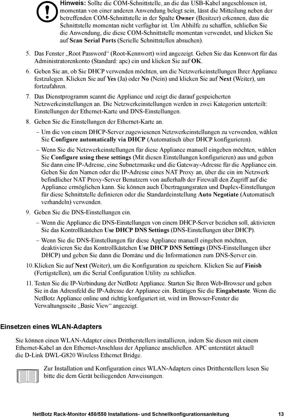 Um Abhilfe zu schaffen, schließen Sie die Anwendung, die diese COM-Schnittstelle momentan verwendet, und klicken Sie auf Scan Serial Ports (Serielle Schnittstellen absuchen). 5.