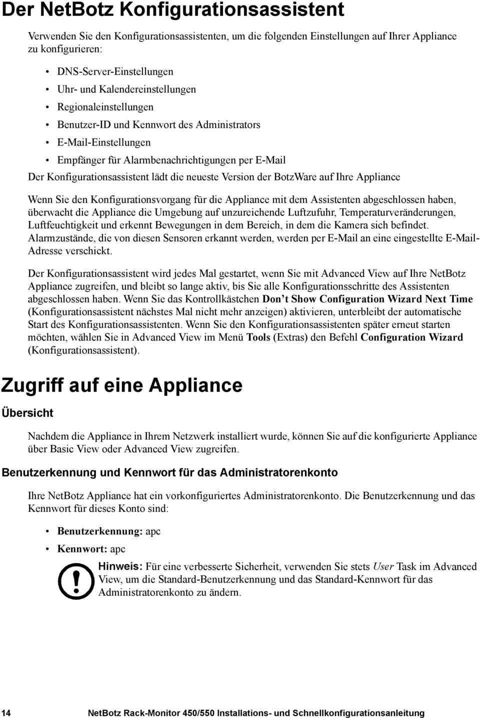 neueste Version der BotzWare auf Ihre Appliance Wenn Sie den Konfigurationsvorgang für die Appliance mit dem Assistenten abgeschlossen haben, überwacht die Appliance die Umgebung auf unzureichende
