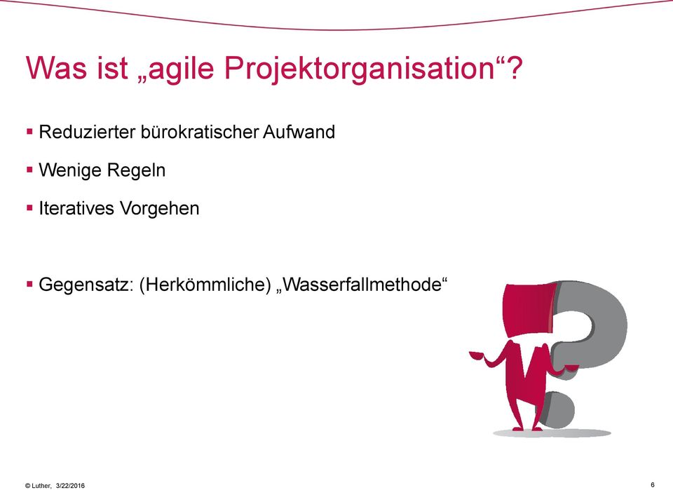 Regeln Iteratives Vorgehen Gegensatz: