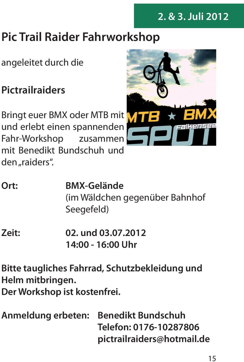 Juli 2012 Ort: BMX-Gelände (im Wäldchen gegenüber Bahnhof Seegefeld) Zeit: 02. und 03.07.