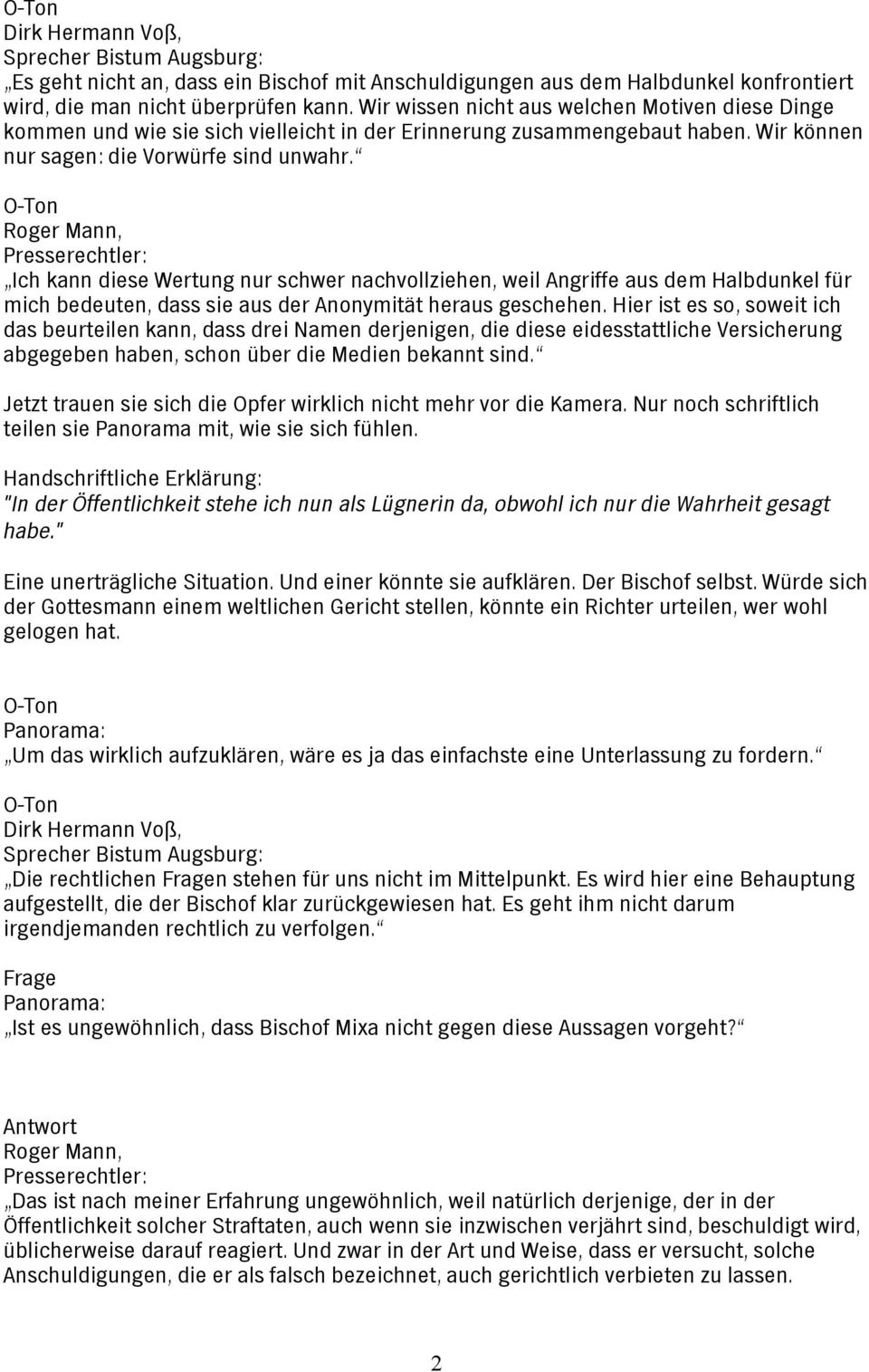 Roger Mann, Presserechtler: Ich kann diese Wertung nur schwer nachvollziehen, weil Angriffe aus dem Halbdunkel für mich bedeuten, dass sie aus der Anonymität heraus geschehen.